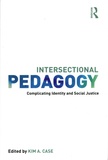 Kim A. Case - Intersectional Pedagogy - Complicating Identity and Social Justice.