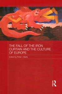 Peter I. Barta - The Fall of the Iron Curtain and the Culture of Europe.