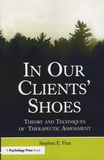 Stephen-E Finn - In Our Clients' Shoes - Theory and Techniques of Therapeutic Assessment.