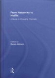 Derek Johnson - From Networks to Netflix - A Guide to Changing Channels.