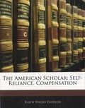 Ralph Waldo Emerson - The American Scholar : Self-Reliance - Compensation.