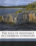 Selwyn Reginald Cudjoe - The Role of Resistance in Caribbean Literature.