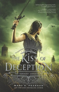 Mary E. Pearson - The Remnant Chronicles  : The Kiss of Deception.