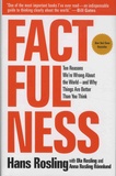 Hans Rosling - Factfulness - Ten Reasons We're Wrong about the World - And Why Things Are Better Than You Think.