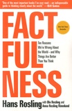 Hans Rosling et Ola Rosling - Factfulness - Ten Reasons We're Wrong about the World And Why Things Are Better Than You Think.