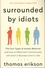 Thomas Erikson - Surrounded by Idiots - The Four Types of Human Behavior and How to Effectively Communicate with Each in Business (and in Life).