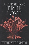 Stephanie Garber - A Curse for True Love.