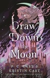 P C Cast et Kristin Cast - Draw Down the Moon.