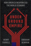 Henry Farrell et Abraham Newman - Underground empire - How America weaponized the world economy.
