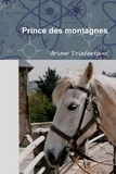 Ariane Delafontaine - Prince des montagnes - Guéri par l'Amour d'un Cheval.