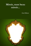 Clara Williams - Miroir, mon beau miroir....