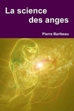 Pierre Baribeau - La science des anges.