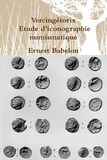 Ernest Babelon - Vercingétorix - Etude d'iconographie numismatique.