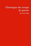 Germain Zeilig - Chronique des temps de guerre.