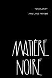 Yann Landry et Alec lloyd Probert - Matière Noire.