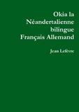Jean Lefèvre - Okia la Néandertalienne Français Allemand.