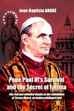 Jean-Baptiste André - Pope Paul VI's Survival and the Secret of Fatima.