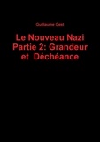 Guillaume Gest - Le Nouveau Nazi Partie 2: Grandeur et Déchéance.