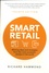 Richard Hammond - Smart Retail - Winning ideas and strategies from the most successful retailers in the world.