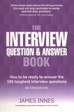 James Innes - The interview question & answer book - How to be ready to answer the 155 toughest interview questions.