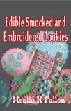  Meallá H Fallon - Edible Smocked and Embroidered Cookies.