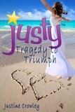  Justine Crowley - Justy: Tragedy to Triumph (Memoir).
