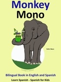  Colin Hann - Learn Spanish: Spanish for Kids. Bilingual Book in English and Spanish: Monkey - Mono. - Learning Spanish for Kids., #3.