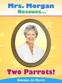  Bonnie Jo Davis - Mrs. Morgan Rescues... Two Parrots! - Mrs. Morgan Rescues..., #4.