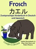  ColinHann - Zweisprachiges Kinderbuch in Deutsch und Japanisch - Frosch - カエル (Die Serie zum Japanisch lernen).