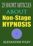  Alexander Ivlev - 25 Short Articles about Non-Stage Hypnosis.