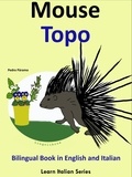  Pedro Paramo - Bilingual Book in English and Italian: Mouse - Topo. Learn Italian Collection - Learn Italian for Kids, #4.