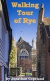  Jonathan Copeland - Walking Tour of Rye, the Most Beautiful Town in England.