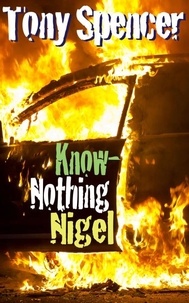  Tony Spencer - Know-Nothing Nigel.