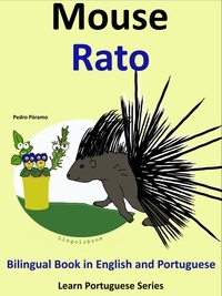  Pedro Paramo - Bilingual Book in English and Portuguese: Mouse - Rato (Learn Portuguese Collection) - Learn Portuguese, #4.