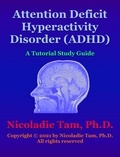  Nicoladie Tam - ADHD: Attention Deficit Hyperactivity Disorder: A Tutorial Study Guide.