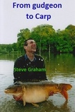  Steve Graham - From Gudgeon To Carp.