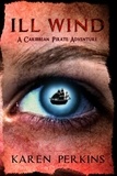  Karen Perkins - Ill Wind: A Caribbean Pirate Adventure Novella - The Valkyrie Series, #2.