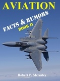  Robert P McAuley - Aviation Facts &amp; Rumors: Book 2 - Aviation Facts &amp; Rumors, #2.