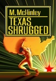  Matthew McKinley - Texas Shrugged.