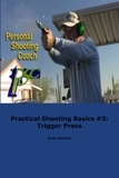  Brian Wardell - Practical Shooting Basics #3: Trigger Press.