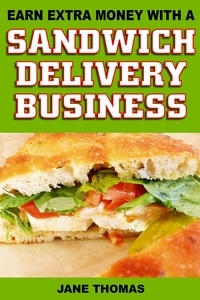  Jane Thomas - Earn Extra Money with a Sandwich Delivery Business.