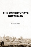  Dennis De Witt - The Unfortunate Dutchman.