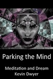  Kevin Dwyer - Parking the Mind - Meditation and Dream - Core Sentient Program, #1.
