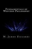  M. James Ziccardi - Fundamentals of Western Philosophy.