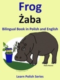  Colin Hann - Bilingual Book in Polish and English: Frog - Żaba. Learn Polish Series.