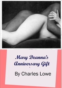  Charles Lowe - Mary Deanna's Anniversary Gift - The Mary Deanna Chronicles, #1.
