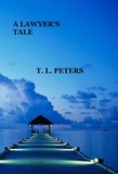  T.L. Peters - A Lawyer's Tale.
