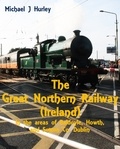  Michael J. Hurley - The Great Northern Railway (Ireland) in the area of Baldoyle, Howth, and Sutton, County Dublin.