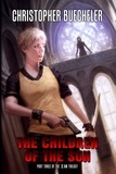  Christopher Buecheler - The Children of the Sun - The II AM Trilogy, #3.