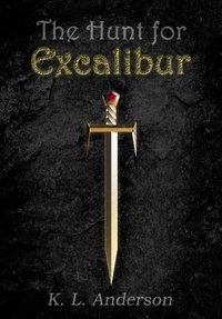  K. L. Anderson - The Hunt for Excalibur - The Hunt, #2.